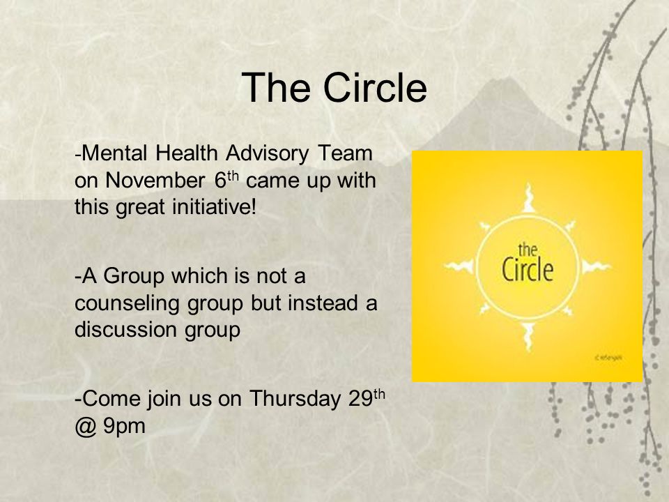 The Circle - Mental Health Advisory Team on November 6 th came up with this great initiative.