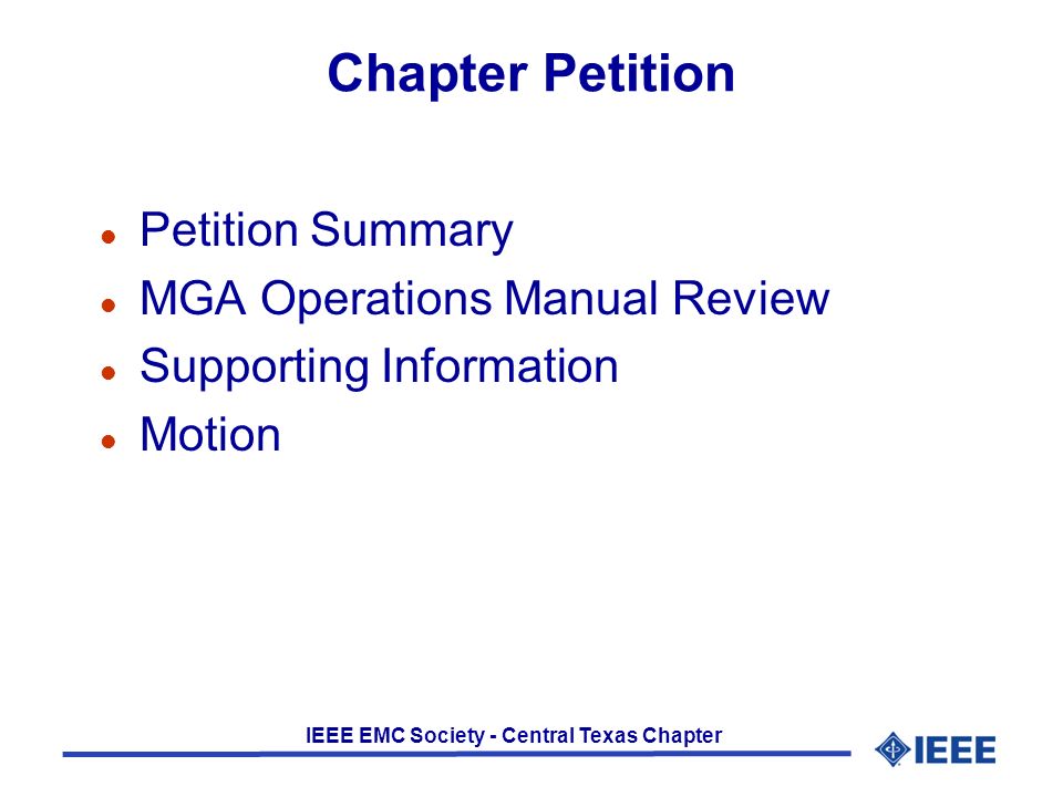IEEE EMC Society - Central Texas Chapter Chapter Petition l Petition Summary l MGA Operations Manual Review l Supporting Information l Motion