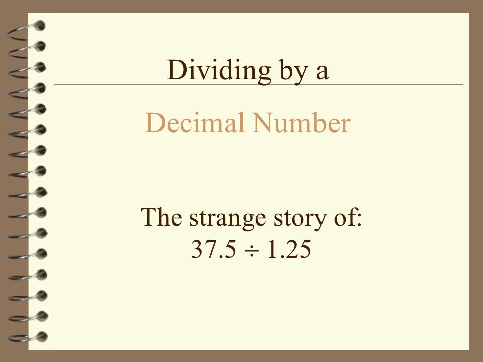 The strange story of: 37.5  1.25 Dividing by a Decimal Number