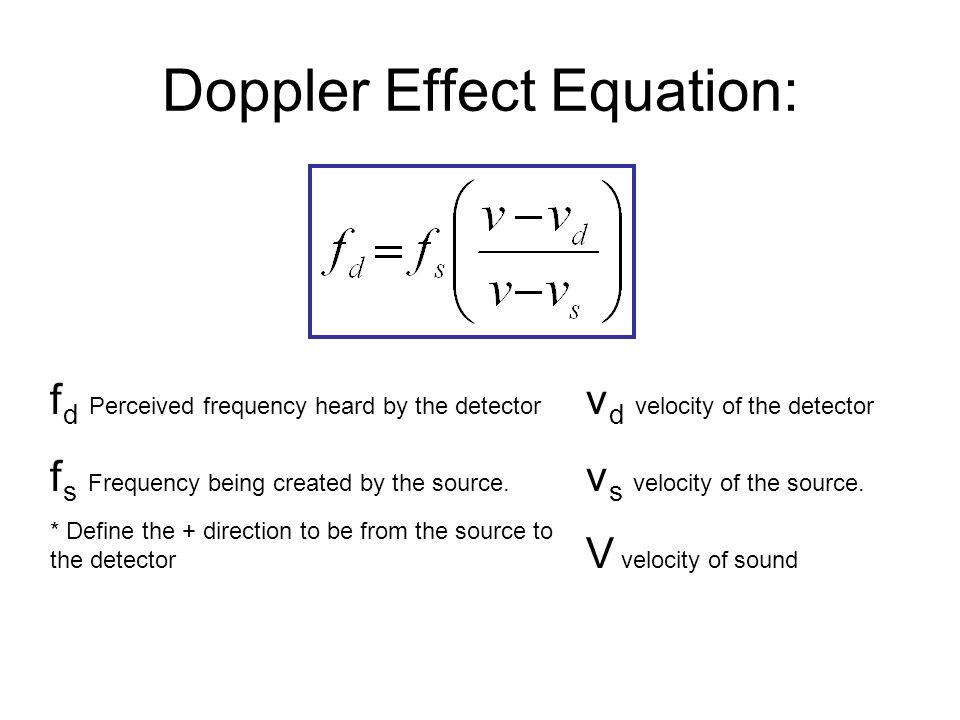 Sound Waves Mechanical Require A Medium Longitudinal 35 Doppler Effect Equation F D Perceived Frequency Heard By The Detector S Being Created Source Define Direction To Be From