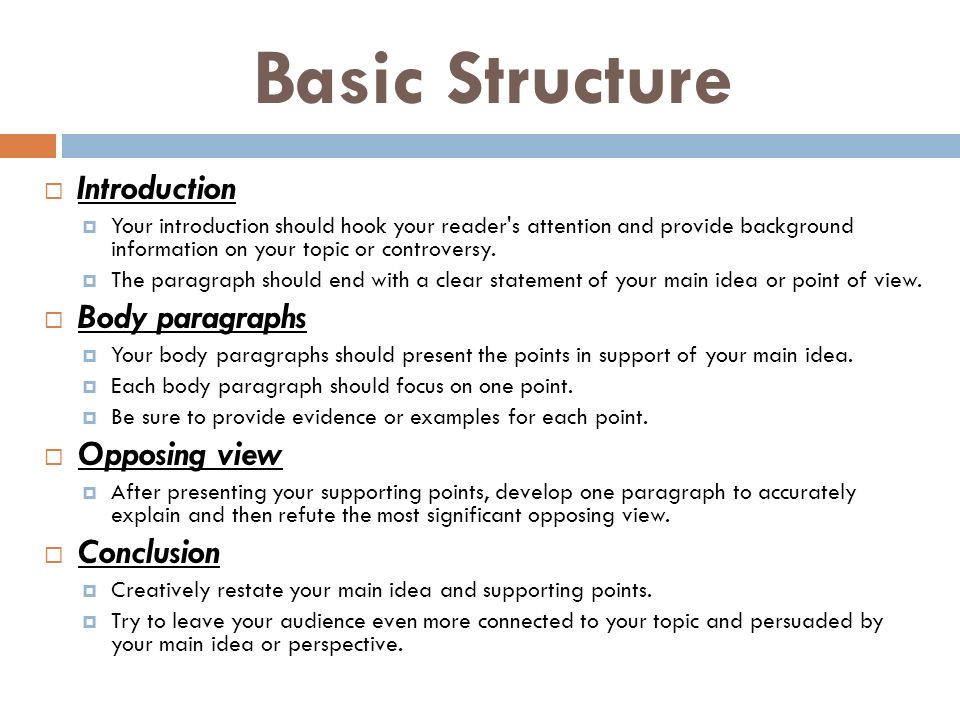 Basic Structure  Introduction  Your introduction should hook your reader s attention and provide background information on your topic or controversy.