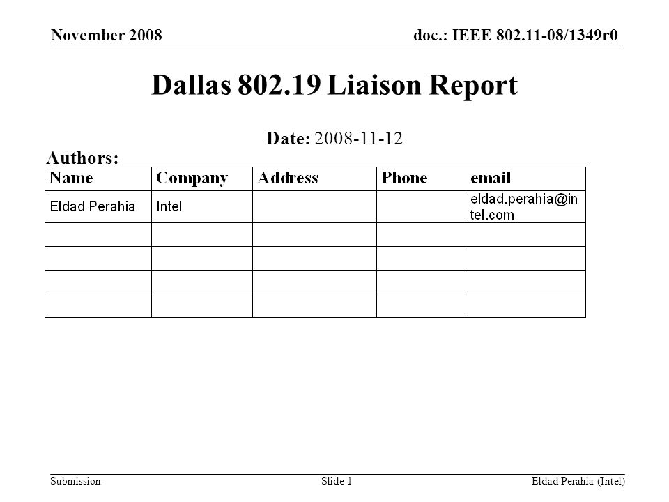 doc.: IEEE /1349r0 Submission November 2008 Eldad Perahia (Intel)Slide 1 Dallas Liaison Report Date: Authors: