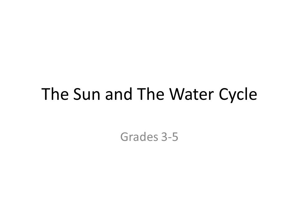 The Sun and The Water Cycle Grades 3-5