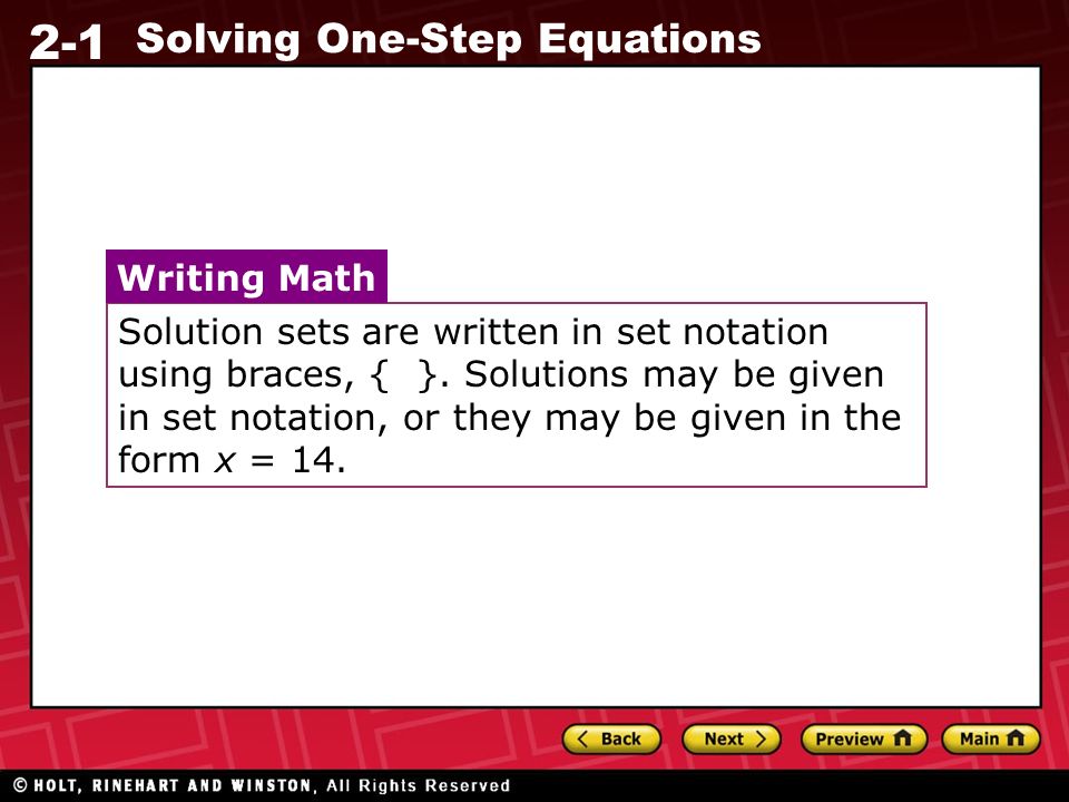 2-1 Solving One-Step Equations Solution sets are written in set notation using braces, { }.