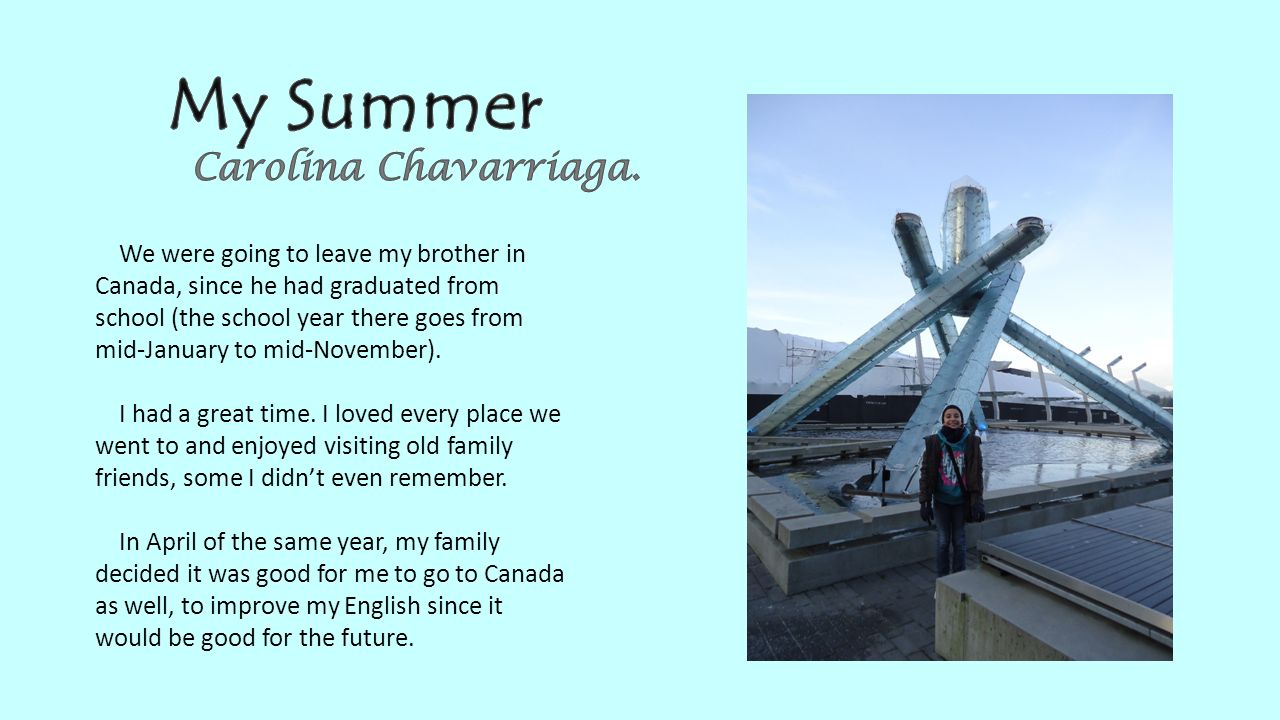 We were going to leave my brother in Canada, since he had graduated from school (the school year there goes from mid-January to mid-November).
