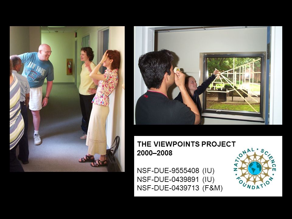 THE VIEWPOINTS PROJECT 2000–2008 NSF-DUE (IU) NSF-DUE (IU) NSF-DUE (F&M)