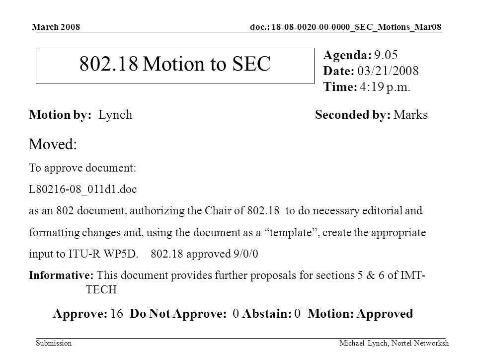 doc.: _SEC_Motions_Mar08 Submission March 2008 Michael Lynch, Nortel Networksh Motion to SEC Motion by: LynchSeconded by: Marks Agenda: 9.05 Date: 03/21/2008 Time: 4:19 p.m.