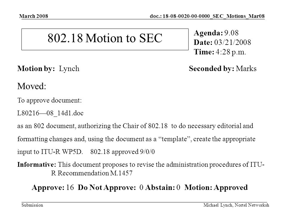 doc.: _SEC_Motions_Mar08 Submission March 2008 Michael Lynch, Nortel Networksh Motion to SEC Motion by: LynchSeconded by: Marks Agenda: 9.08 Date: 03/21/2008 Time: 4:28 p.m.