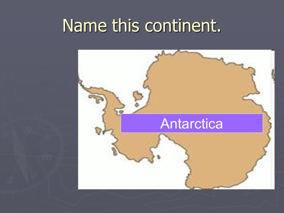 Name this continent. Antarctica