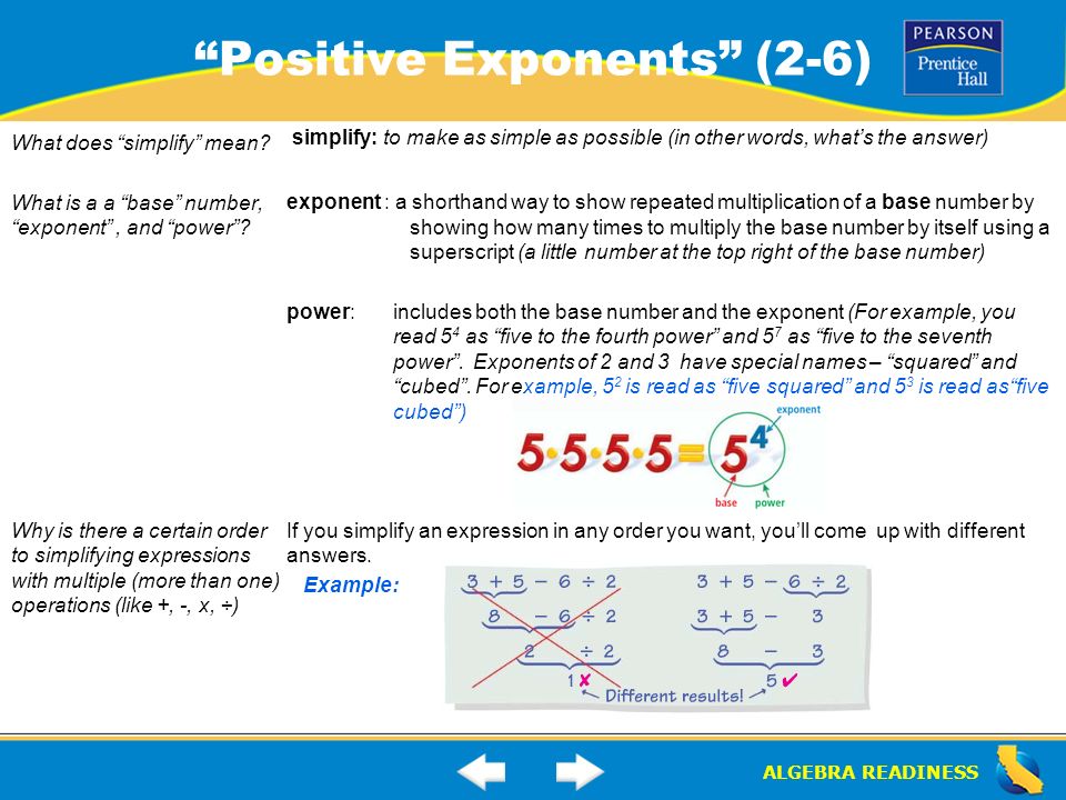 ALGEBRA READINESS Positive Exponents (2-6) What does simplify mean.