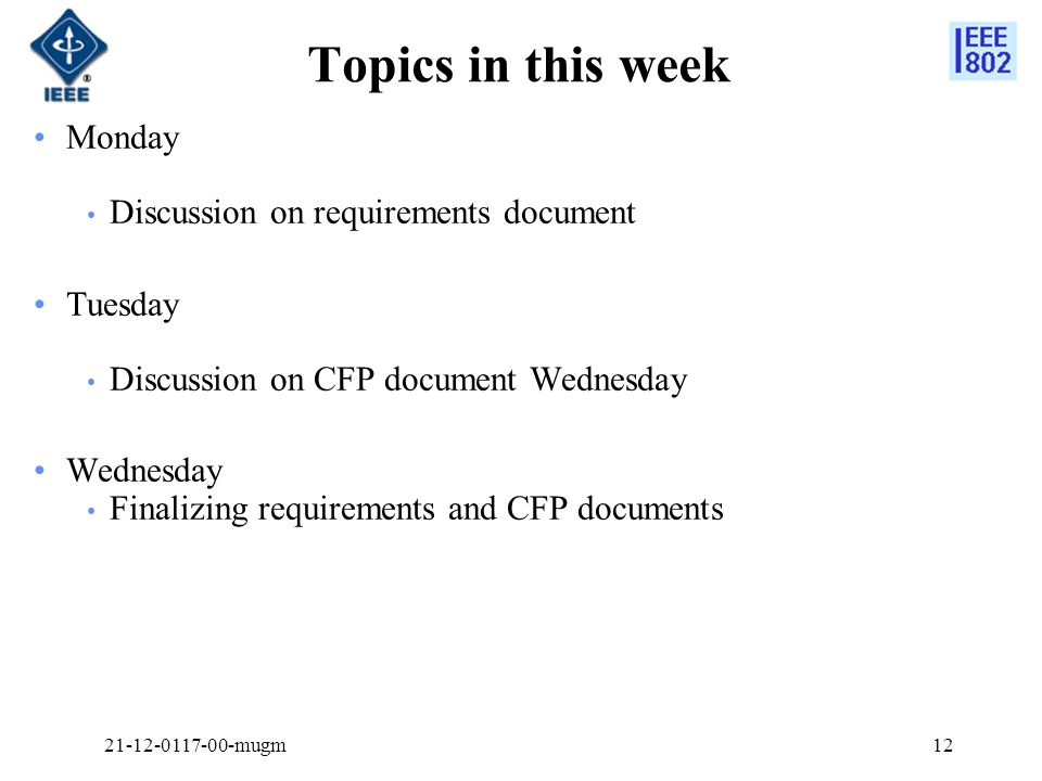 Topics in this week Monday Discussion on requirements document Tuesday Discussion on CFP document Wednesday Wednesday Finalizing requirements and CFP documents mugm12