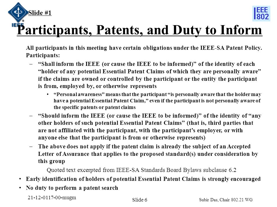 Participants, Patents, and Duty to Inform All participants in this meeting have certain obligations under the IEEE-SA Patent Policy.