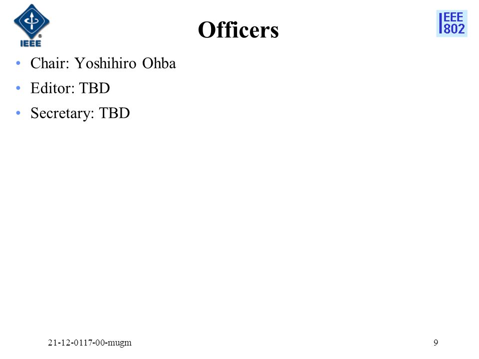 9 Officers Chair: Yoshihiro Ohba Editor: TBD Secretary: TBD