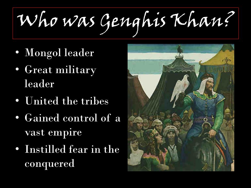 Who was Genghis Khan.