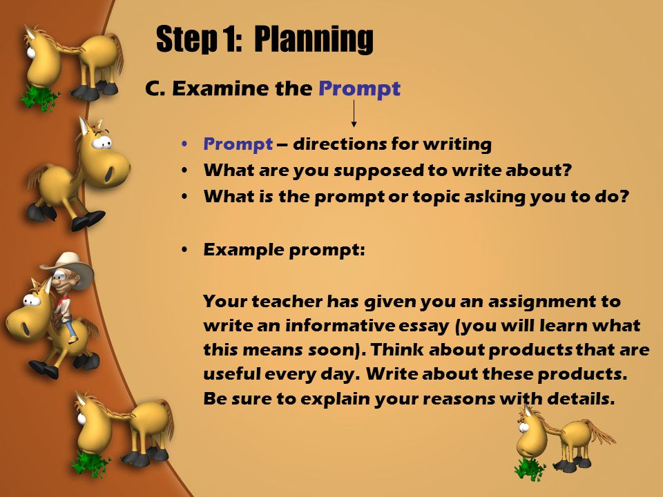 Step 1: Planning B. Determine your Purpose Are you writing to: Inform .