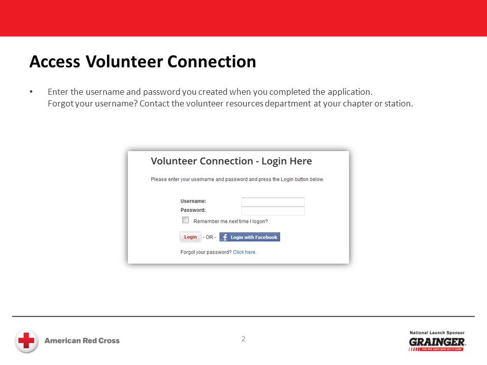 Access Volunteer Connection Enter the username and password you created when you completed the application.