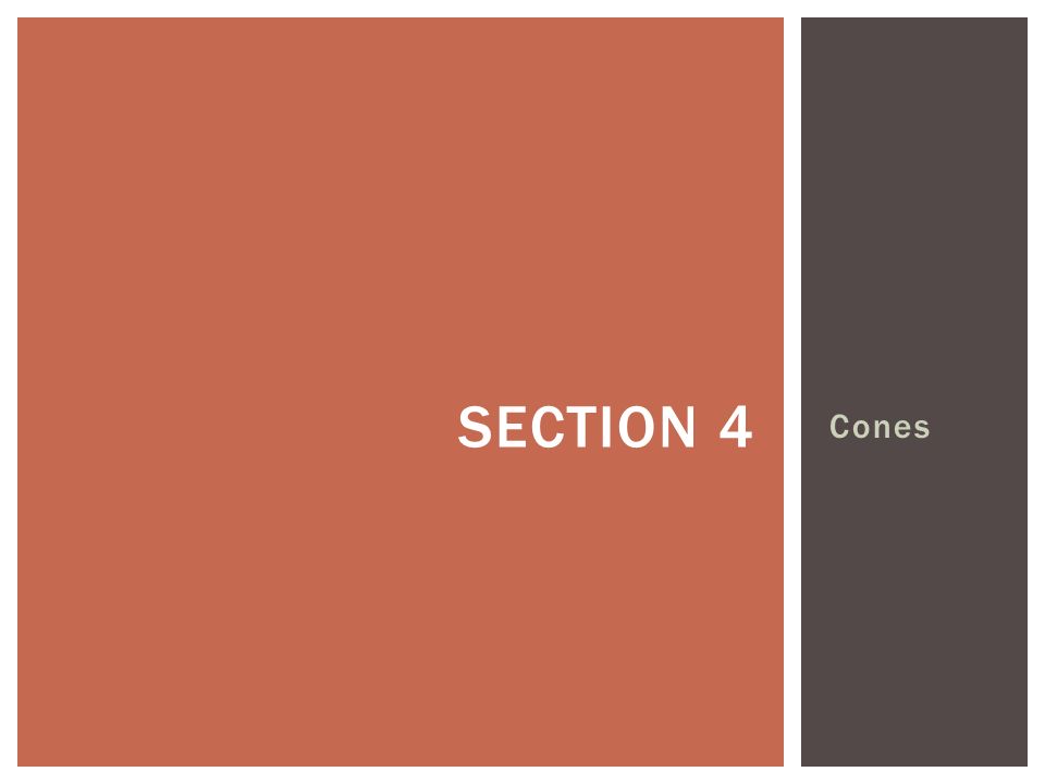 Cones SECTION 4
