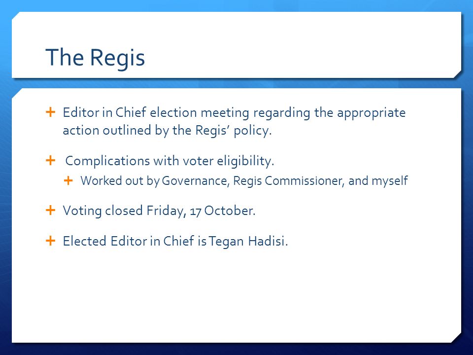The Regis  Editor in Chief election meeting regarding the appropriate action outlined by the Regis’ policy.