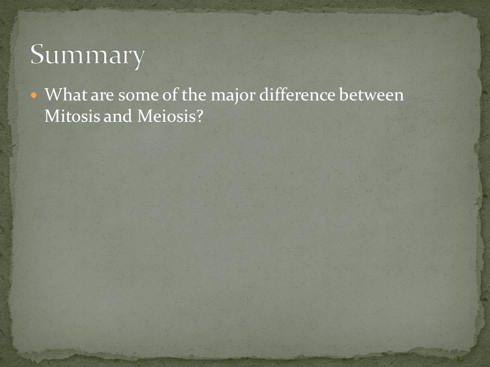 What are some of the major difference between Mitosis and Meiosis