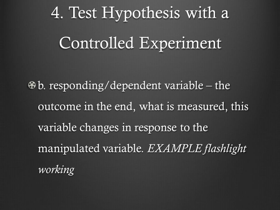 4. Test Hypothesis with a Controlled Experiment b.