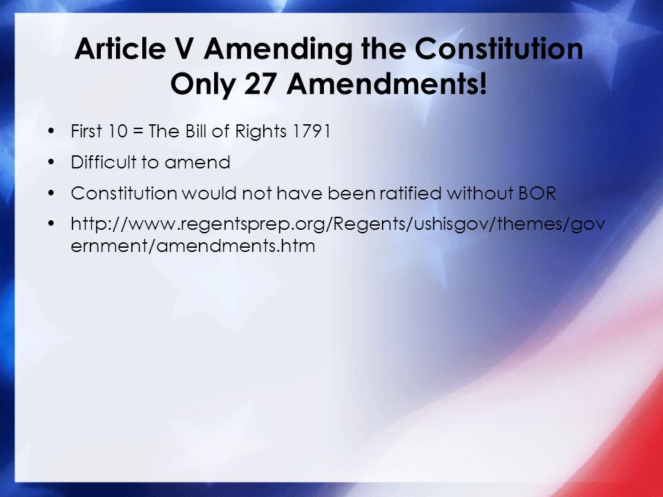 Article V Amending the Constitution Only 27 Amendments.