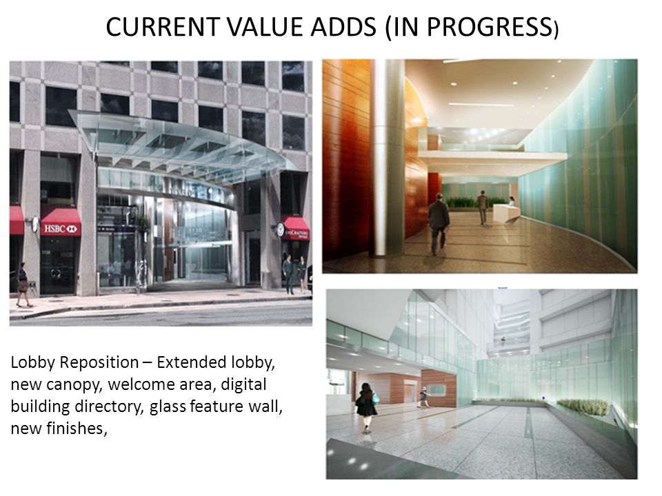 Lobby Reposition – Extended lobby, new canopy, welcome area, digital building directory, glass feature wall, new finishes, CURRENT VALUE ADDS (IN PROGRESS )