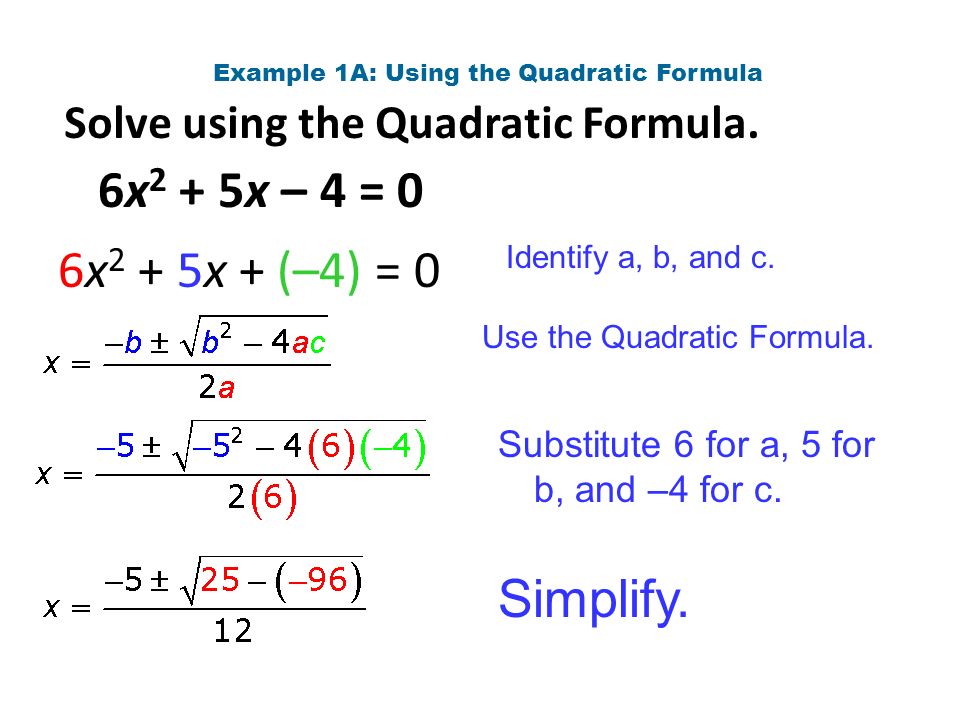 Example 1A: Using the Quadratic Formula Solve using the Quadratic Formula.