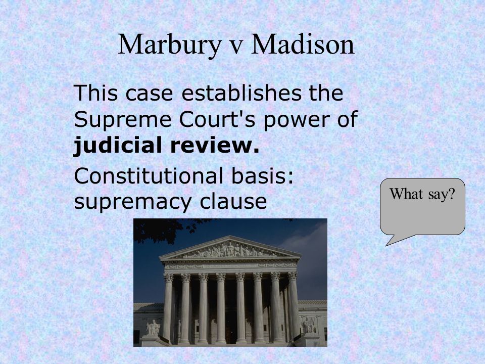 Marbury v Madison This case establishes the Supreme Court s power of judicial review.