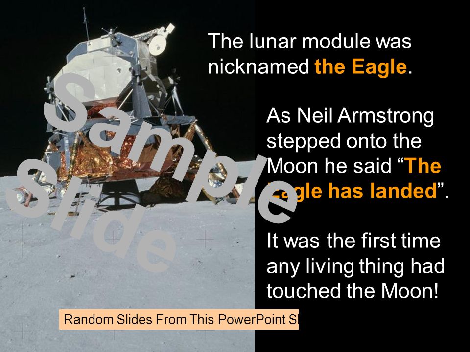 The lunar module was nicknamed the Eagle.