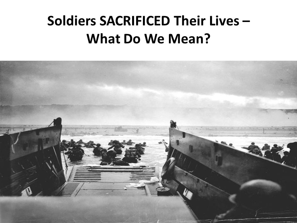 Soldiers SACRIFICED Their Lives – What Do We Mean