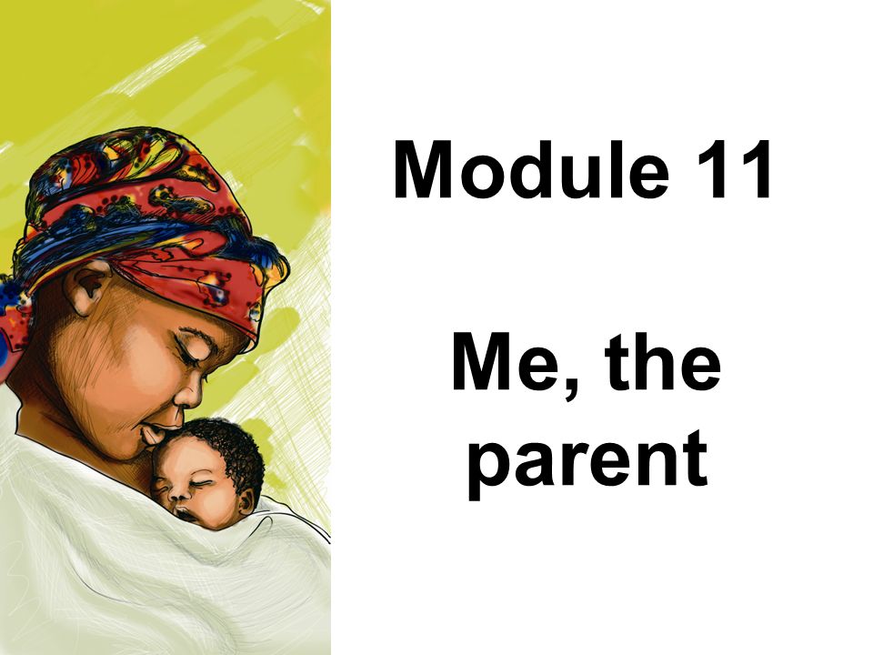 Module 11 Me, the parent