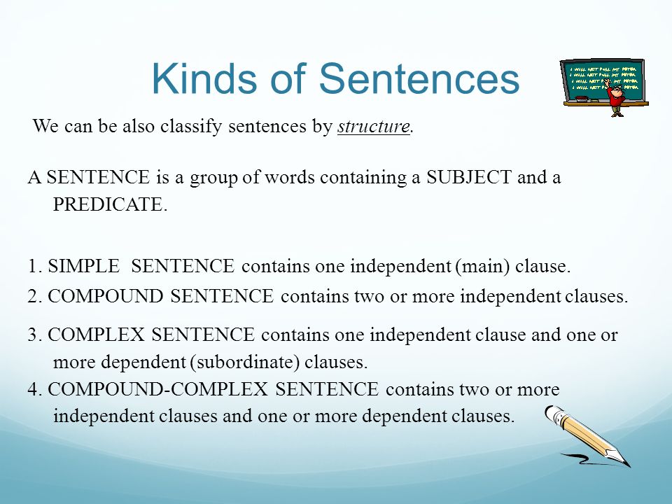 Kinds of Sentences We can be also classify sentences by structure.