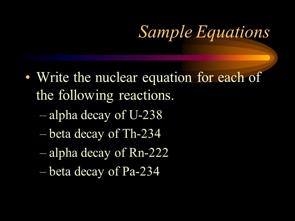 Physics Chapter 30 Nuclear The Composition And Sample Equations Write The Nuclear Equation For Each Of Following Reactions