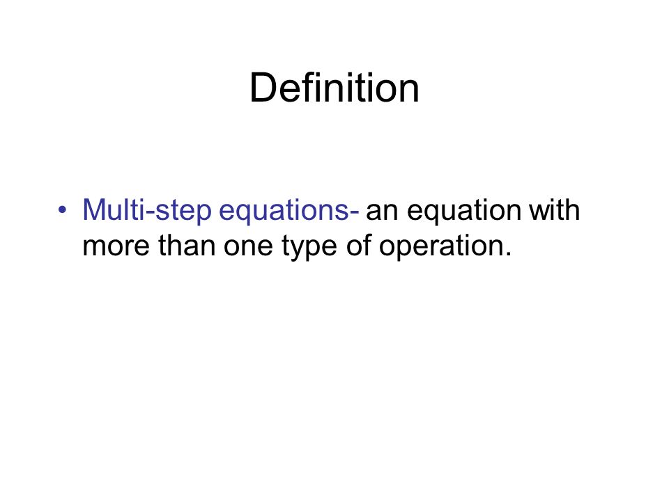 Lesson 3 4 Solving Multi Step Equations Definition Working 4 Definition Multi Step Equations An Equation With More Than One Type Of Operation