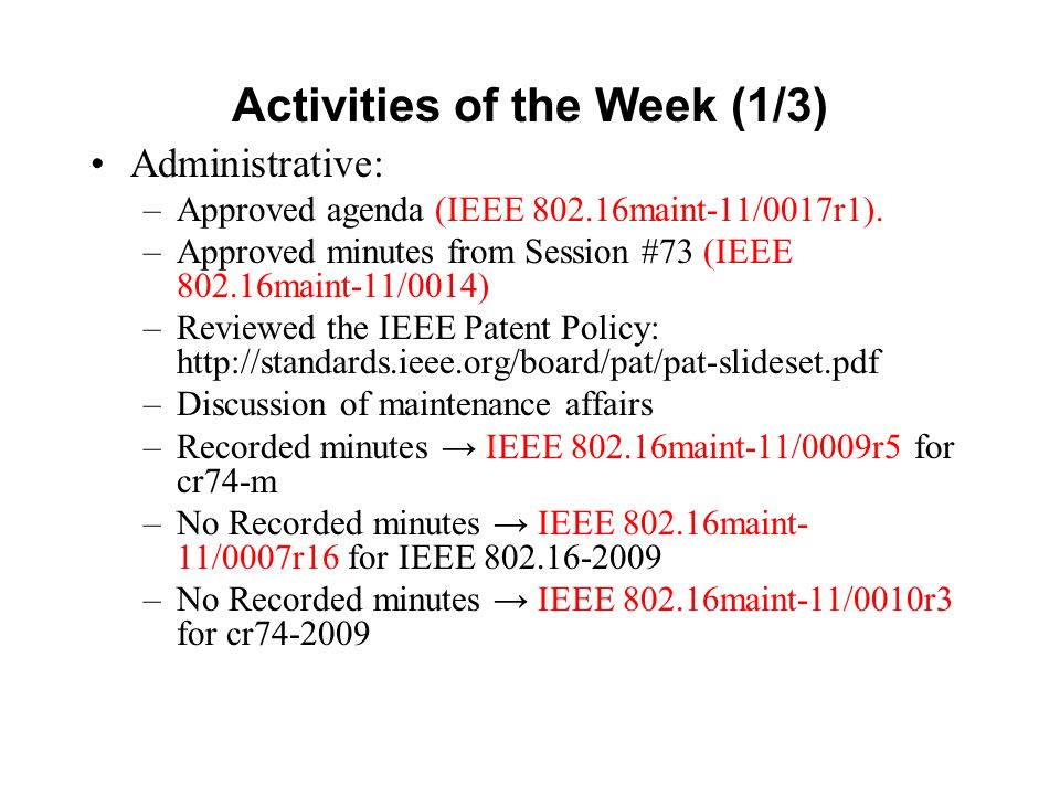 Activities of the Week (1/3) Administrative: –Approved agenda (IEEE maint-11/0017r1).