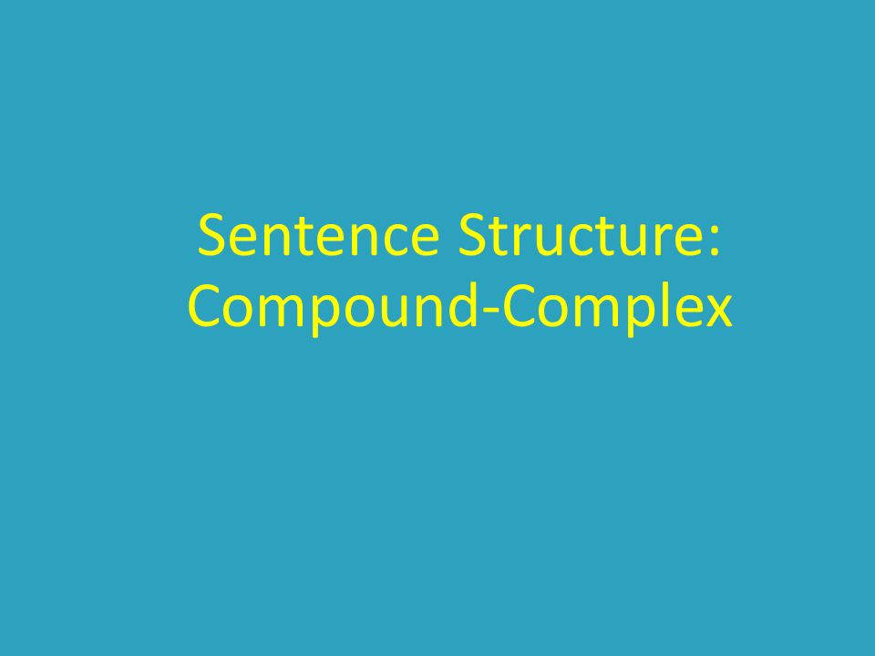 Sentence Structure: Compound-Complex