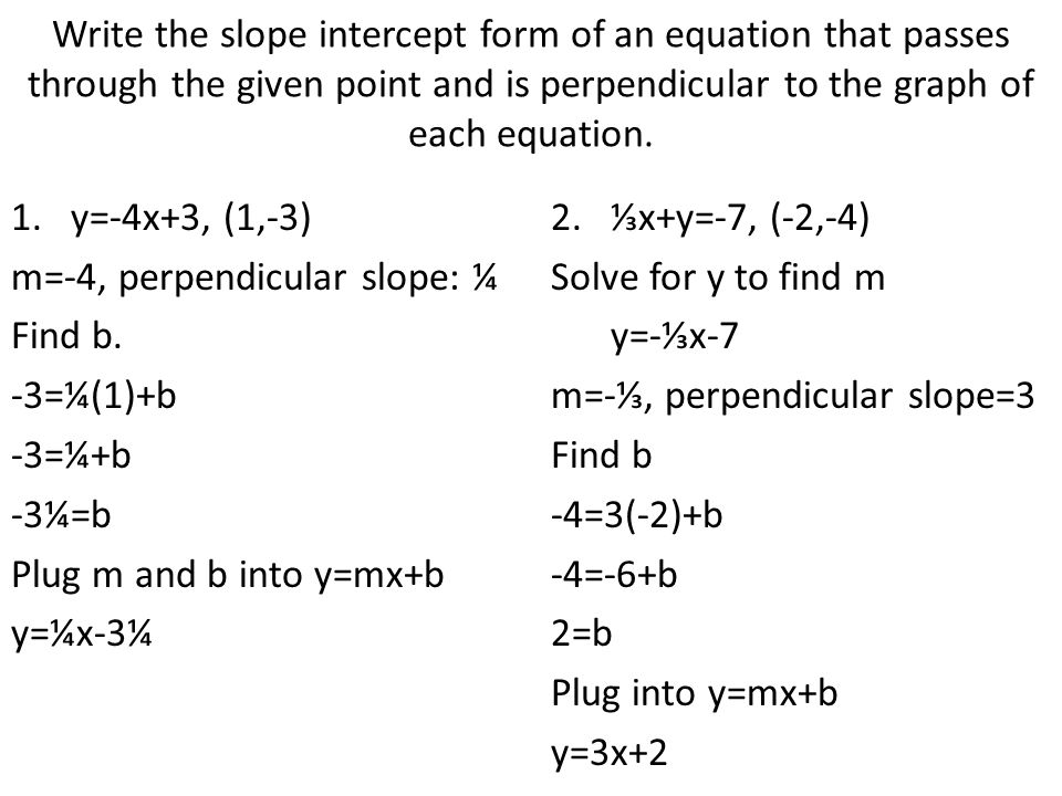 5 6 Parallel And Perpendicular Lines What You Ll Learn 1 To Write Write The Slope Intercept Form Of An Equation That P Through Given Point And Is