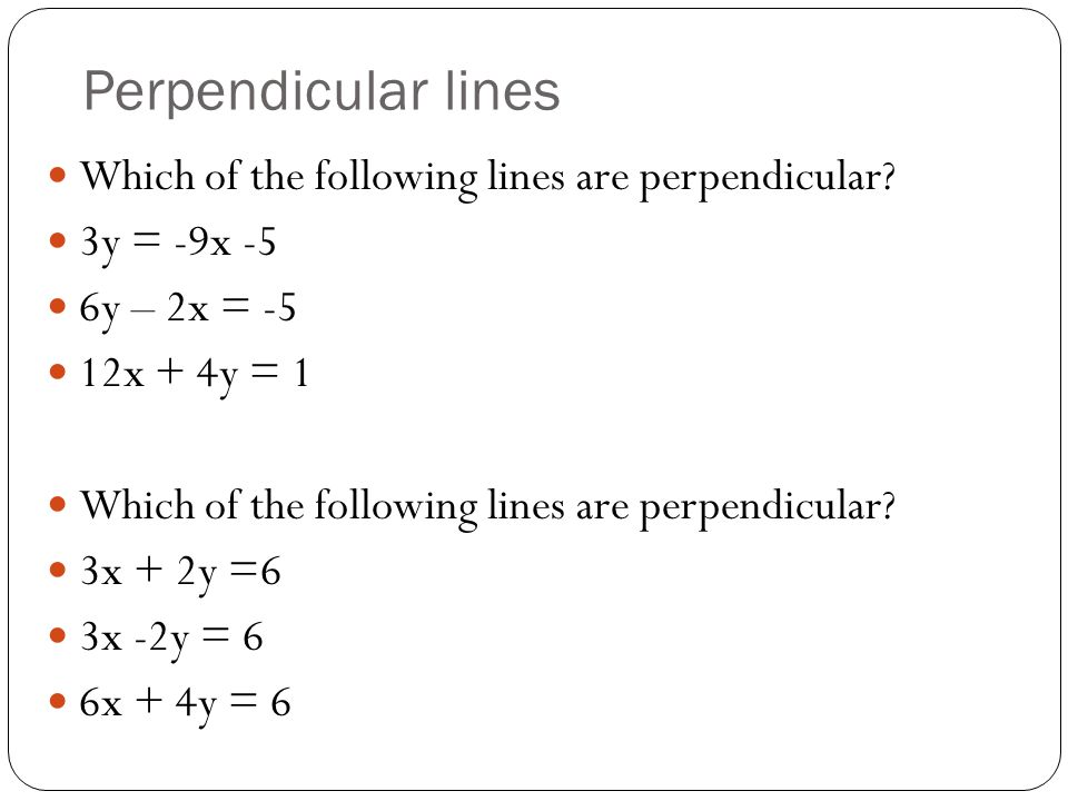 Perpendicular lines Which of the following lines are perpendicular.