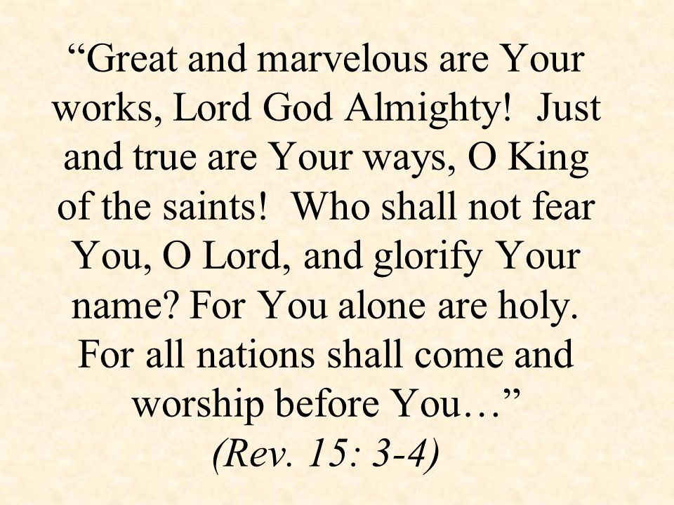 then a voice came from the throne saying praise our god all you great and marvelous are your works