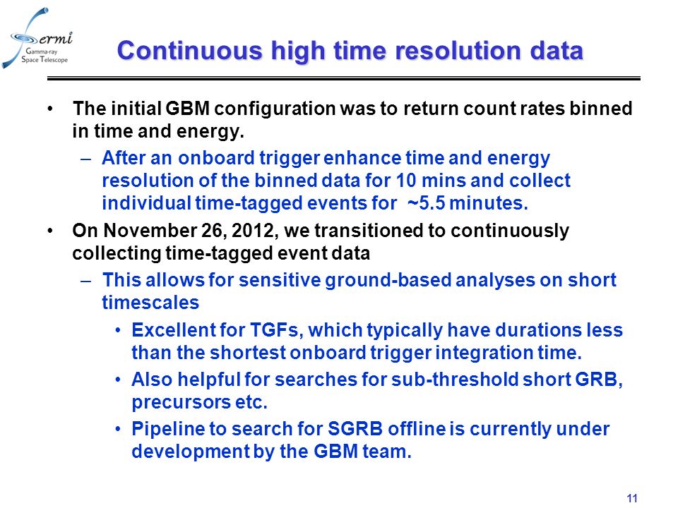 11 Continuous high time resolution data The initial GBM configuration was to return count rates binned in time and energy.