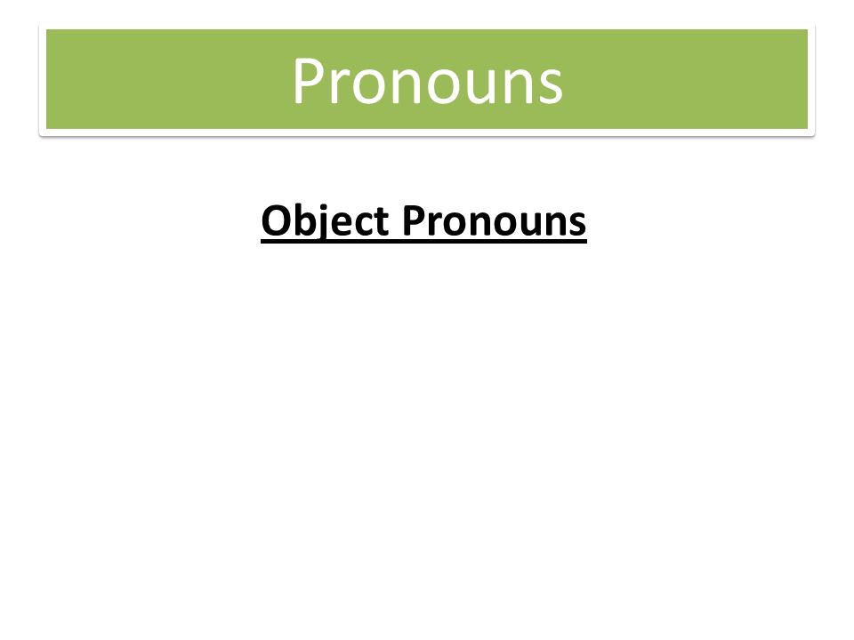 Pronouns Object Pronouns