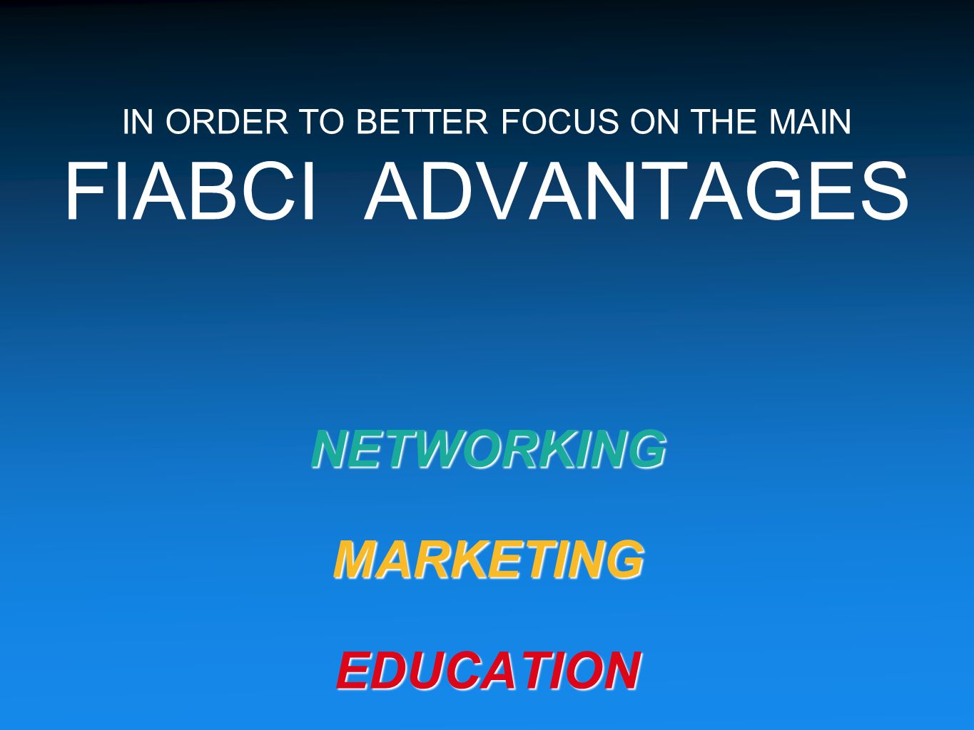 IN ORDER TO BETTER FOCUS ON THE MAIN FIABCI ADVANTAGES NETWORKINGMARKETINGEDUCATION
