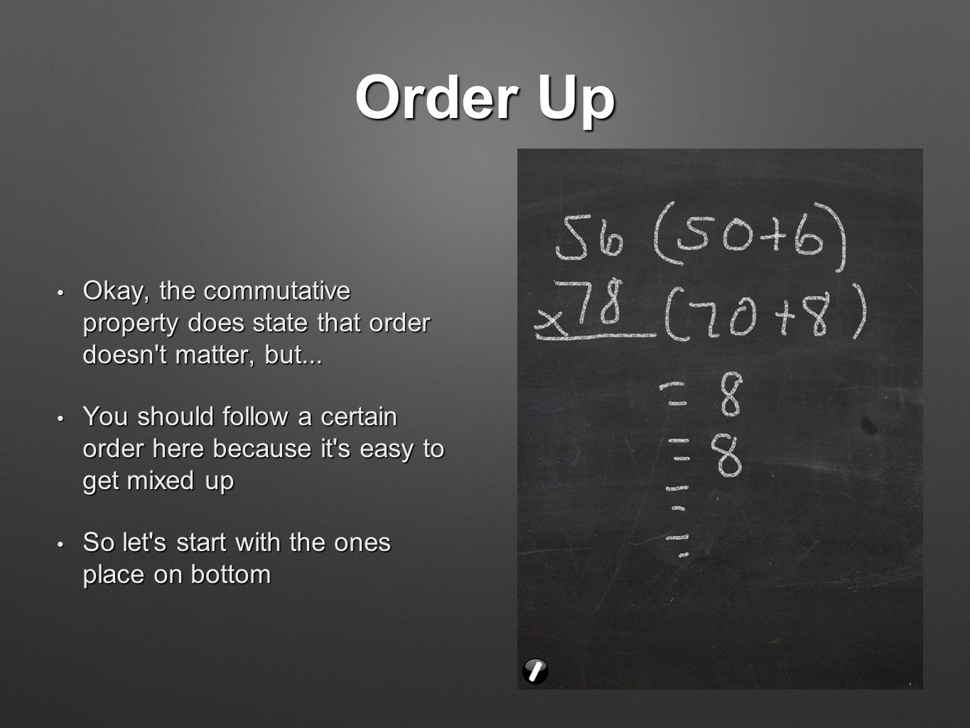 Order Up Okay, the commutative property does state that order doesn t matter, but...