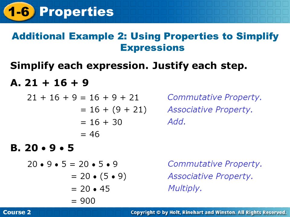 Course Properties Additional Example 2: Using Properties to Simplify Expressions Simplify each expression.