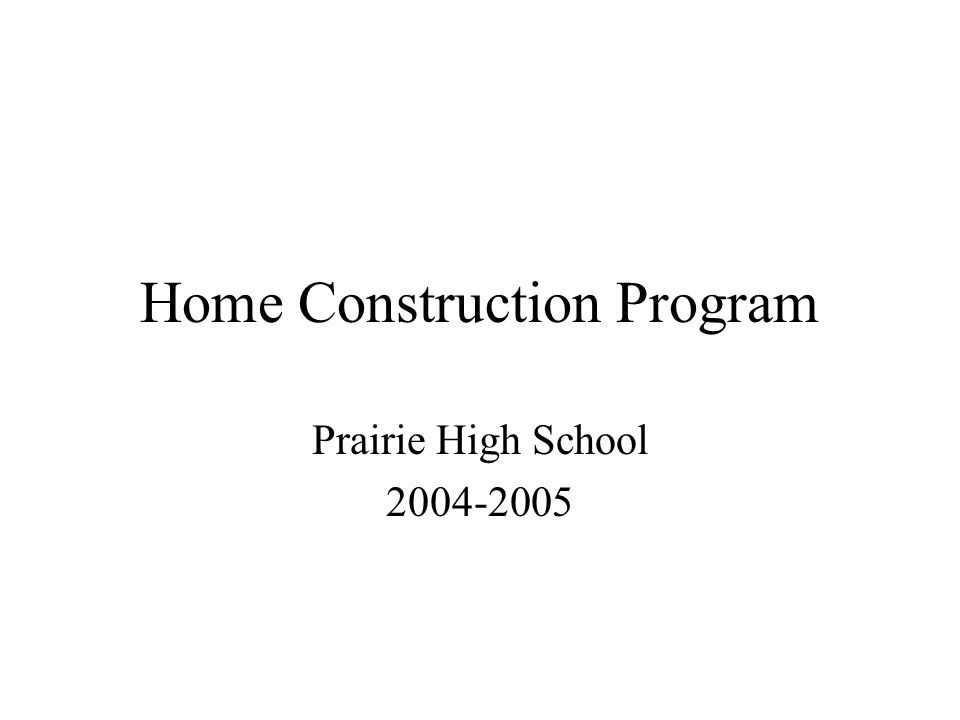 Home Construction Program Prairie High School