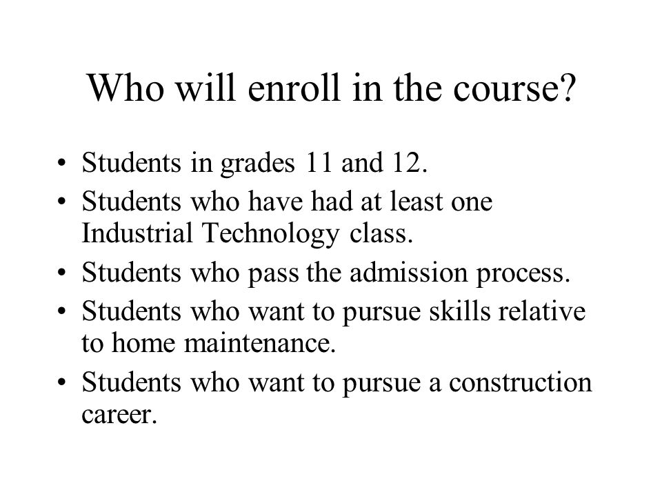 Who will enroll in the course. Students in grades 11 and 12.