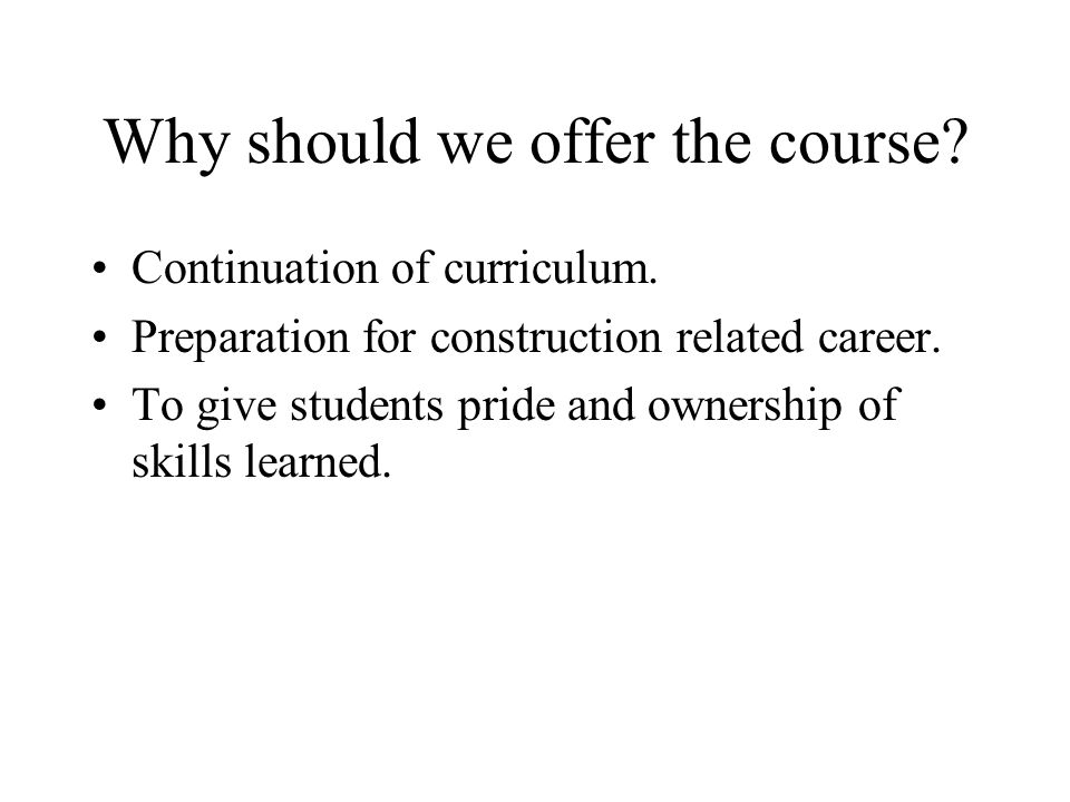 Why should we offer the course. Continuation of curriculum.