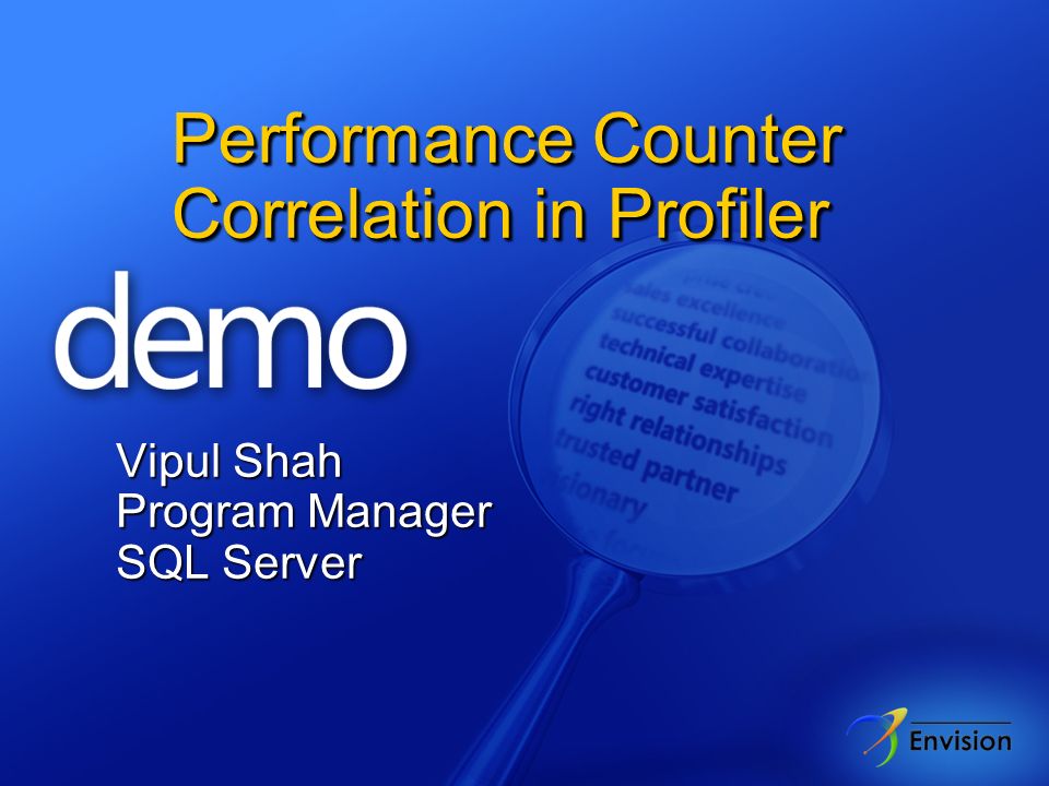 Performance Counter Correlation in Profiler Vipul Shah Program Manager SQL Server