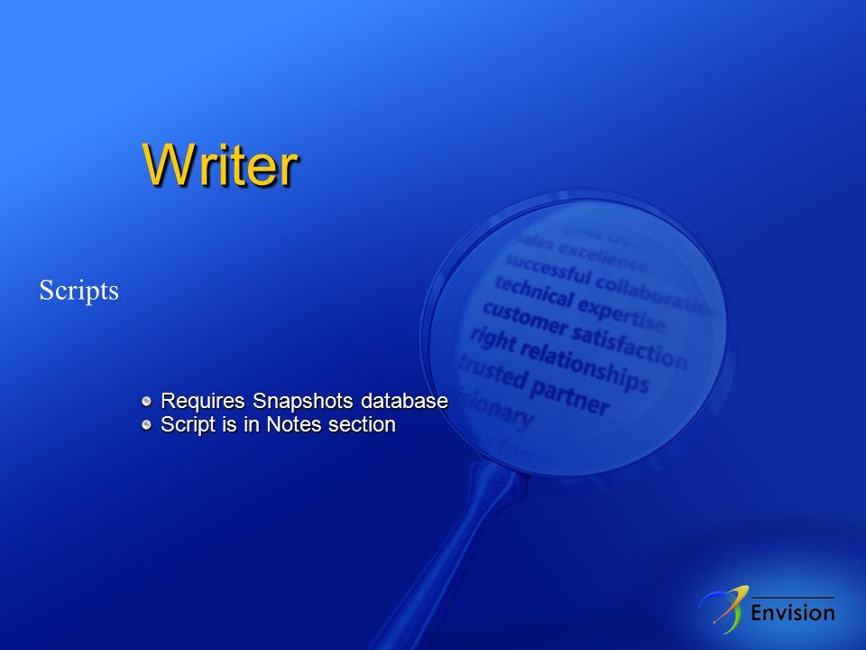 WriterWriter Scripts Requires Snapshots database Requires Snapshots database Script is in Notes section Script is in Notes section