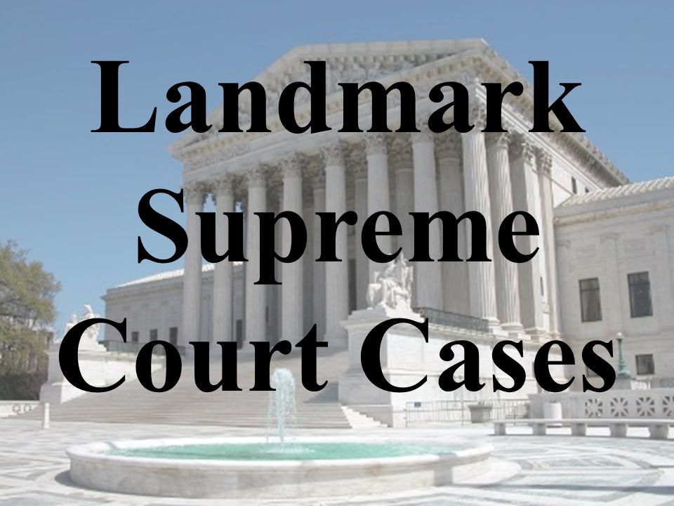 Landmark Supreme Court Cases